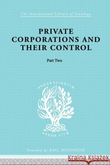Private Corporations and Their Control: Part 2 Levy, A. B. 9780415868501 Routledge