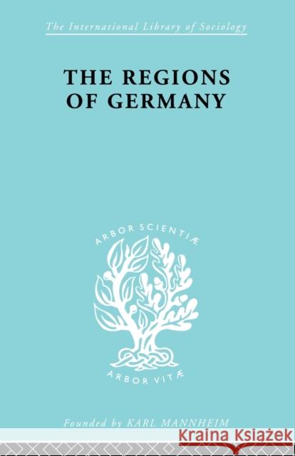 The Regions of Germany: A Geographical Interpretation Dickinson, Robert E. 9780415868549