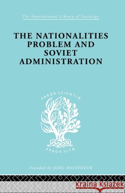 The Nationalities Problem & Soviet Administration: Selected Readings on the Development of Soviet Nationalities Schlesinger, Rudolf 9780415868730