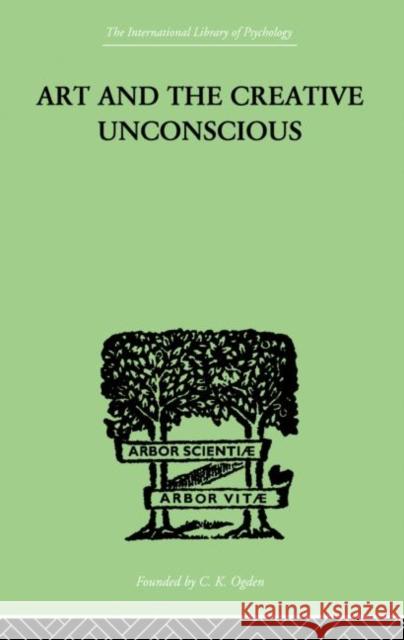 Art And The Creative Unconscious : Four Essays Neumann Erich 9780415868778 Routledge