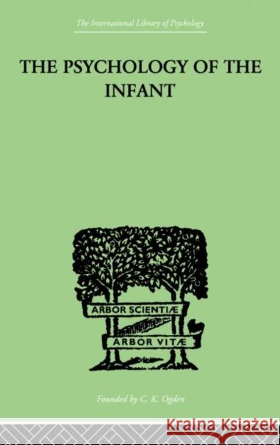The PSYCHOLOGY OF THE INFANT Bernfeld Siegfried 9780415868822