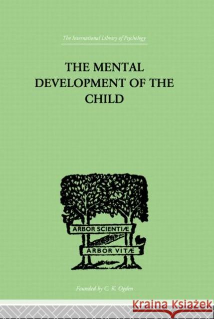 The Mental Development of the Child: A Summary of Modern Psychological Theory Buhler Karl 9780415868839