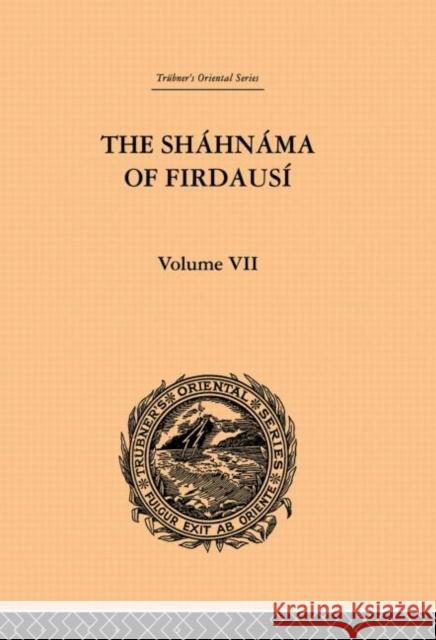 The Shahnama of Firdausi: Volume VII Arthur George Warner Edmond Warner 9780415869003