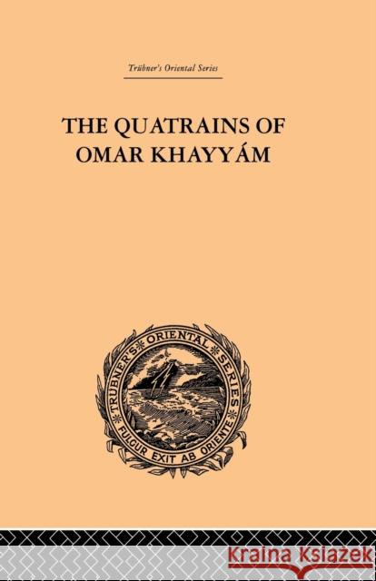 The Quatrains of Omar Khayyam E. H. Whinfield 9780415869010 Routledge