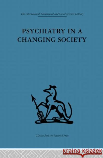 Psychiatry in a Changing Society S. H. Foulkes G. S. Prince 9780415869058 Routledge