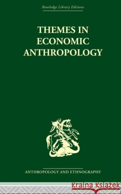 Themes in Economic Anthropology Raymond Firth 9780415869249
