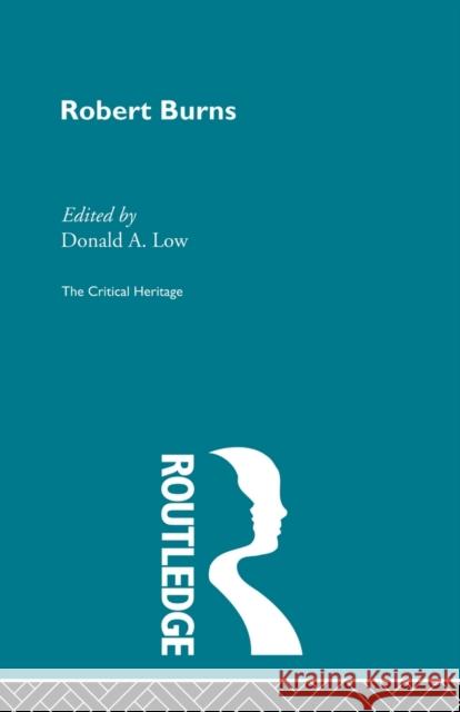 Robert Burns: The Critical Heritage Low, Donald a. 9780415869614 Routledge