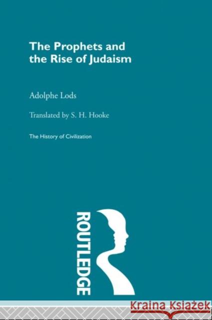 The Prophets and the Rise of Judaism Adolphe Lods 9780415869744