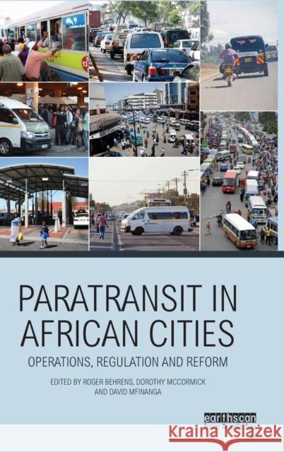 Paratransit in African Cities: Operations, Regulation and Reform Behrens, Roger 9780415870320 Routledge