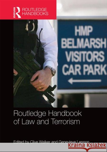 Routledge Handbook of Law and Terrorism Clive Walker Genevieve Lennon 9780415870375 Routledge
