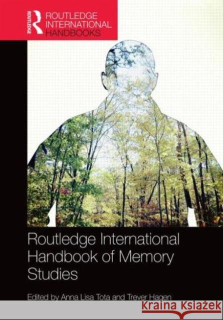 Routledge International Handbook of Memory Studies Trever Hagen Anna Lisa Tota Anna Lisa Tota 9780415870894 Routledge