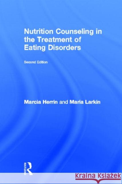 Nutrition Counseling in the Treatment of Eating Disorders Marcia Herrin Maria Larkin 9780415871037 Routledge