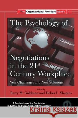 The Psychology of Negotiations in the 21st Century Workplace: New Challenges and New Solutions Goldman, Barry M. 9780415871150