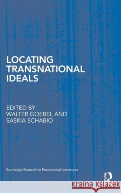 Locating Transnational Ideals Walter  Goebel Saskia Schabio  9780415871365 Taylor & Francis