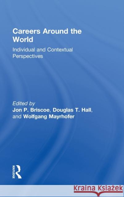 Careers Around the World: Individual and Contextual Perspectives Briscoe, Jon P. 9780415871419 Taylor & Francis