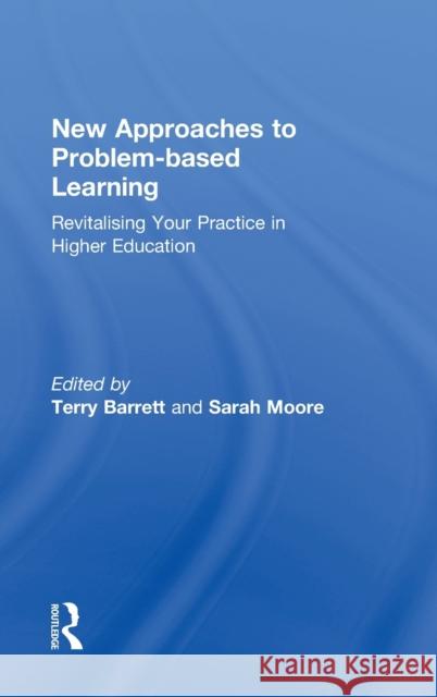 New Approaches to Problem-Based Learning: Revitalising Your Practice in Higher Education Barrett, Terry 9780415871488