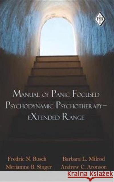 Manual of Panic Focused Psychodynamic Psychotherapy - Extended Range Busch, Fredric N. 9780415871594 Routledge