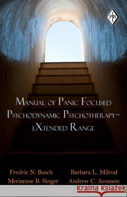 Manual of Panic Focused Psychodynamic Psychotherapy - Extended Range Busch, Fredric N. 9780415871600