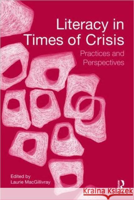 Literacy in Times of Crisis: Practices and Perspectives Macgillivray, Laurie 9780415871648