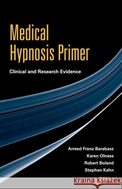 Medical Hypnosis Primer: Clinical and Research Evidence Barabasz, Arreed Franz 9780415871785