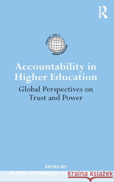 Accountability in Higher Education: Global Perspectives on Trust and Power Stensaker, Bjorn 9780415871952 Taylor and Francis