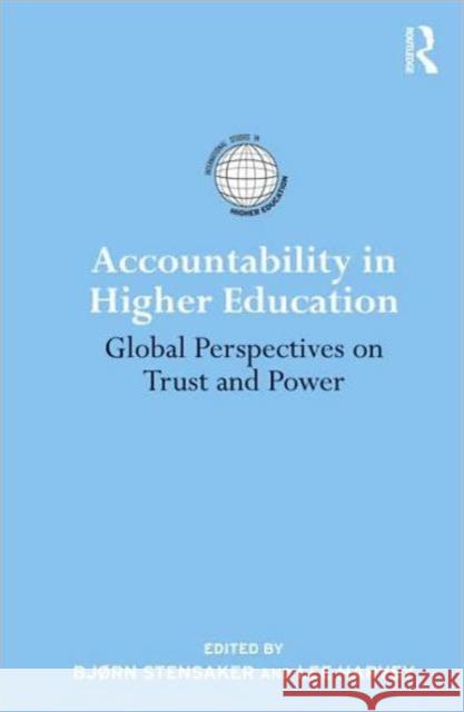 Accountability in Higher Education: Global Perspectives on Trust and Power Stensaker, Bjorn 9780415871969 0