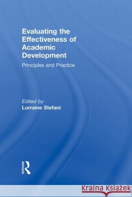 Evaluating the Effectiveness of Academic Development: Principles and Practice Stefani, Lorraine 9780415872065