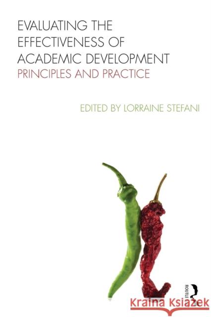 Evaluating the Effectiveness of Academic Development: Principles and Practice Stefani, Lorraine 9780415872072