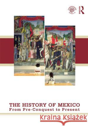 The History of Mexico: From Pre-Conquest to Present Russell, Philip 9780415872379 TAYLOR & FRANCIS
