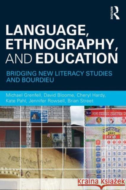 Language, Ethnography, and Education: Bridging New Literacy Studies and Bourdieu Grenfell, Michael 9780415872492