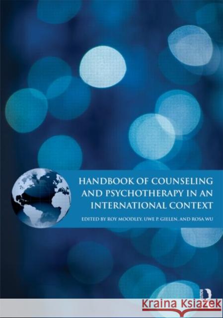 Handbook of Counseling and Psychotherapy in an International Context Roy Moodley Uwe P. Gielen Rosa Wu 9780415872539