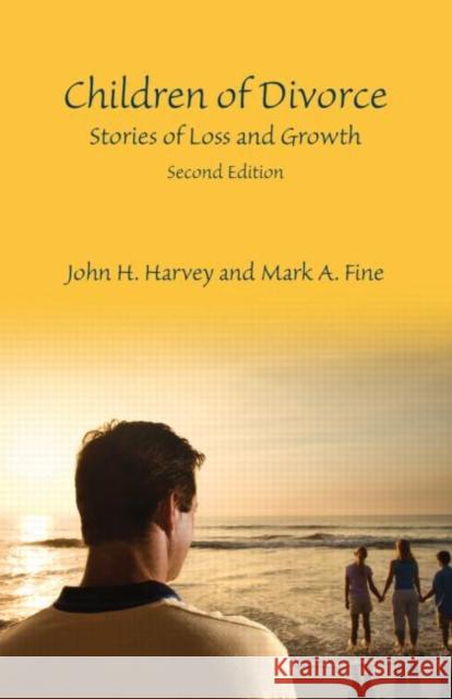 Children of Divorce: Stories of Loss and Growth, Second Edition Harvey, John H. 9780415872584
