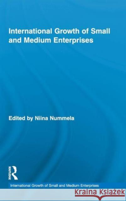 International Growth of Small and Medium Enterprises Niina Nummela 9780415872706