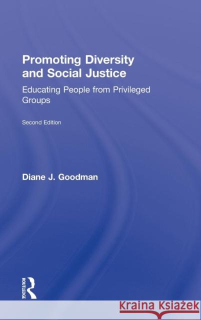 Promoting Diversity and Social Justice: Educating People from Privileged Groups Goodman, Diane J. 9780415872874