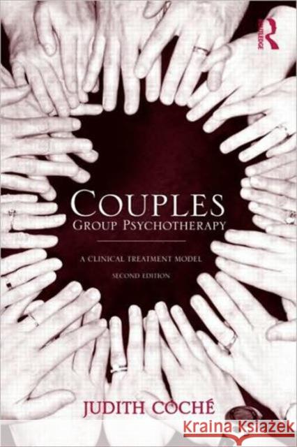 Couples Group Psychotherapy: A Clinical Treatment Model Coché, Judith 9780415873048 Taylor & Francis