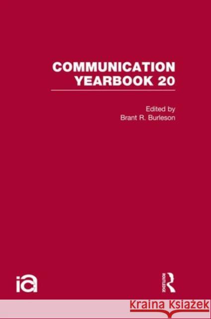 Communication Yearbook 20 Brant R. Burleson   9780415873161 Taylor & Francis