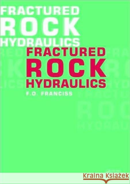 Fractured Rock Hydraulics Fernando Olavo Franciss   9780415874182 Taylor & Francis