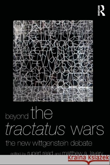 Beyond the Tractatus Wars: The New Wittgenstein Debate Read, Rupert 9780415874403