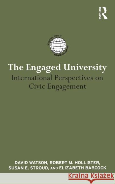 The Engaged University: International Perspectives on Civic Engagement Watson, David 9780415874656 Routledge