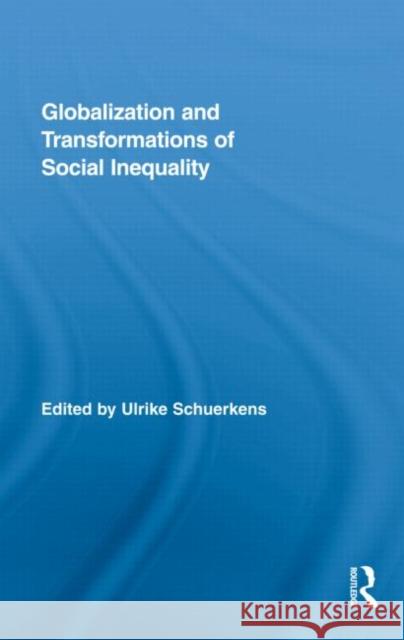 Globalization and Transformations of Social Inequality Ulrike Schuerkens   9780415874823 Taylor & Francis