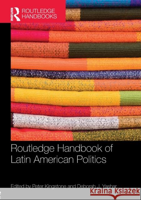 Routledge Handbook of Latin American Politics Peter Kingstone Deborah J. Yashar  9780415875233 Taylor & Francis Ltd