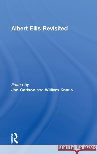 Albert Ellis Revisited Jon Carlson Bill Knaus 9780415875448