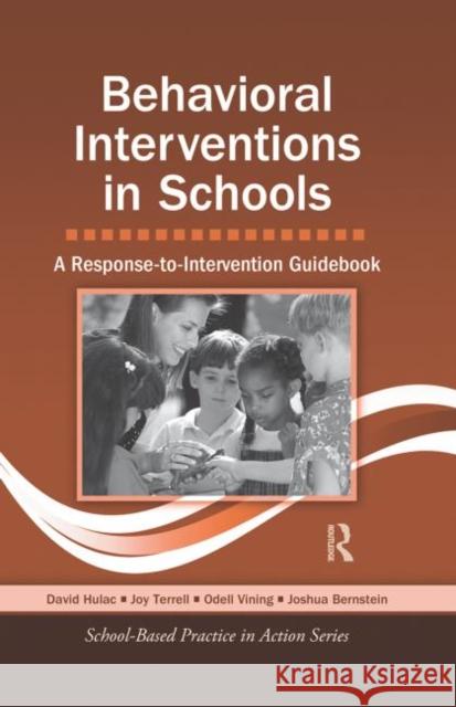 Behavioral Interventions in Schools : A Response-to-Intervention Guidebook David Hulac 9780415875844