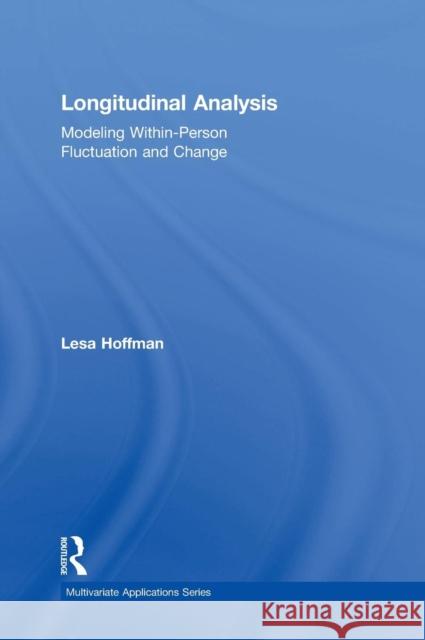 Longitudinal Analysis: Modeling Within-Person Fluctuation and Change Lesa Hoffman 9780415876001 Routledge
