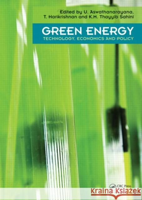 Green Energy : Technology, Economics and Policy U. Aswathanarayana 9780415876285 Taylor & Francis Group