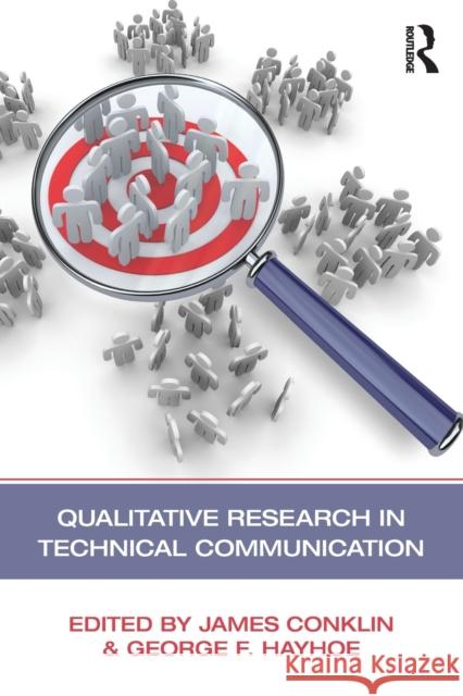 Qualitative Research in Technical Communication James J. Conklin George Hayhoe  9780415876360 Taylor & Francis