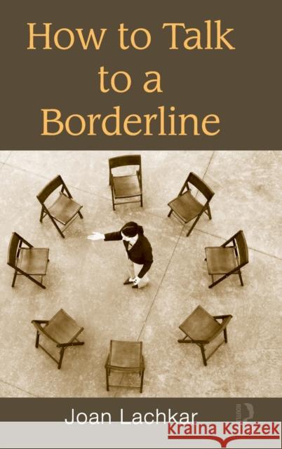 How to Talk to a Borderline Joan Lachkar 9780415876490 Routledge