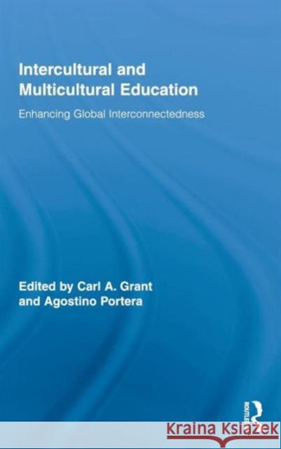 Intercultural and Multicultural Education: Enhancing Global Interconnectedness Grant, Carl A. 9780415876742 Taylor & Francis