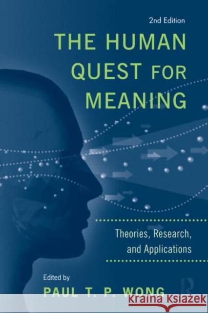 The Human Quest for Meaning: Theories, Research, and Applications Wong, Paul T. P. 9780415876773 Routledge