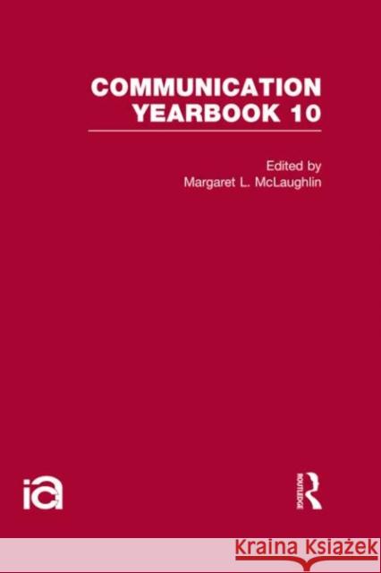 Communication Yearbook 10 Margaret McLaughlin   9780415876919 Taylor & Francis